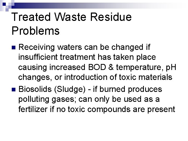 Treated Waste Residue Problems Receiving waters can be changed if insufficient treatment has taken