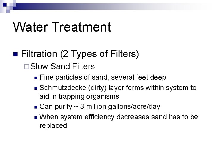 Water Treatment n Filtration (2 Types of Filters) ¨ Slow Sand Filters Fine particles