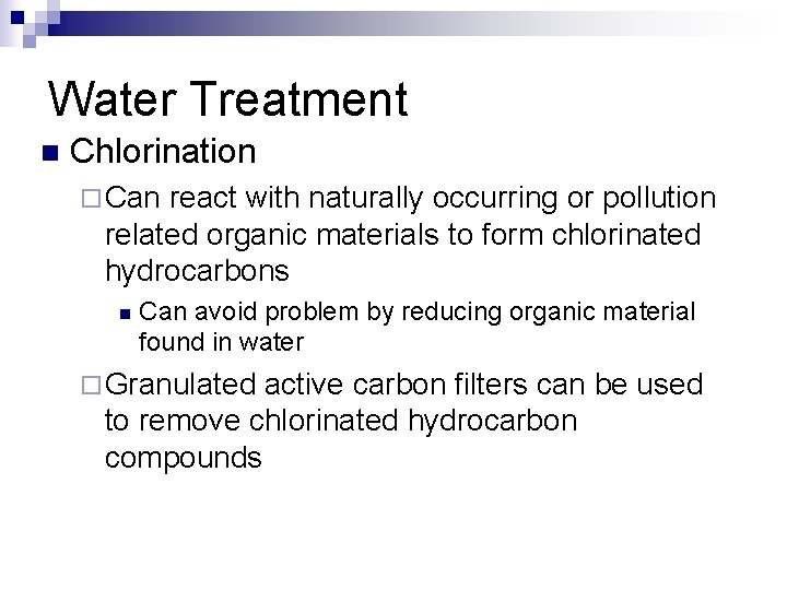 Water Treatment n Chlorination ¨ Can react with naturally occurring or pollution related organic