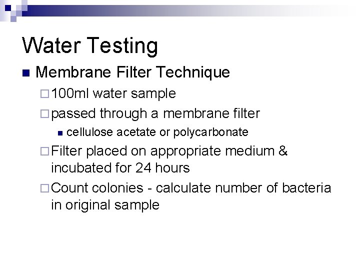 Water Testing n Membrane Filter Technique ¨ 100 ml water sample ¨ passed through