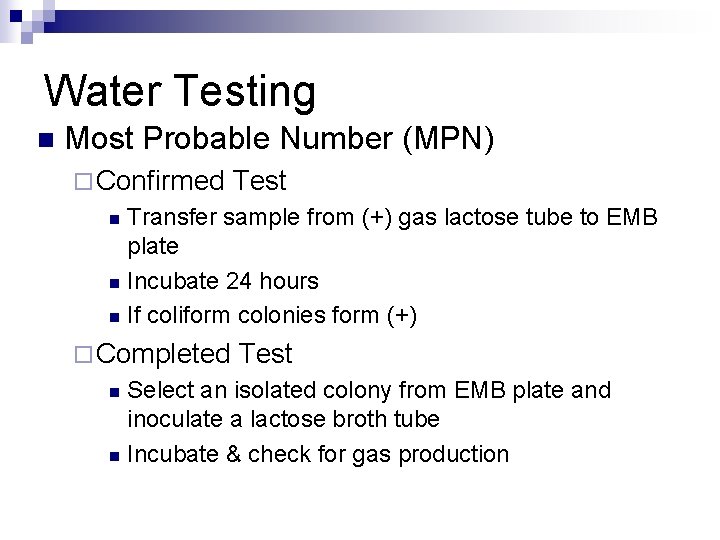 Water Testing n Most Probable Number (MPN) ¨ Confirmed Test Transfer sample from (+)