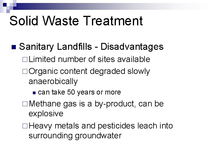 Solid Waste Treatment n Sanitary Landfills - Disadvantages ¨ Limited number of sites available