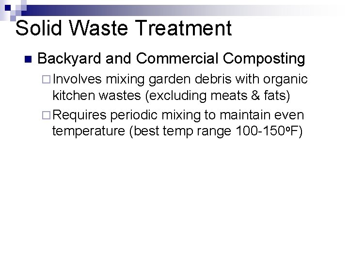 Solid Waste Treatment n Backyard and Commercial Composting ¨ Involves mixing garden debris with
