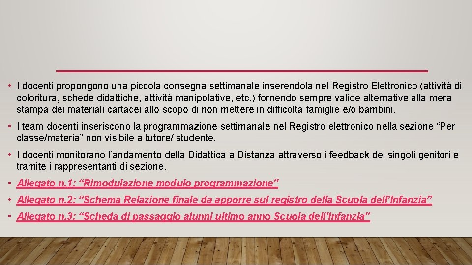  • I docenti propongono una piccola consegna settimanale inserendola nel Registro Elettronico (attività