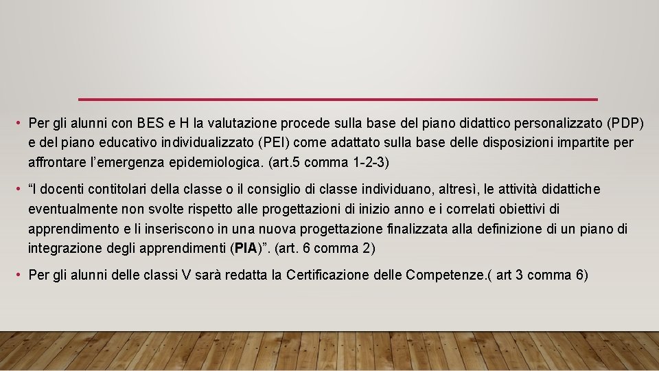  • Per gli alunni con BES e H la valutazione procede sulla base