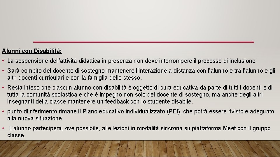 Alunni con Disabilità: • La sospensione dell’attività didattica in presenza non deve interrompere il