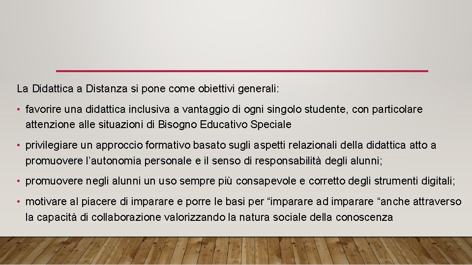 La Didattica a Distanza si pone come obiettivi generali: • favorire una didattica inclusiva