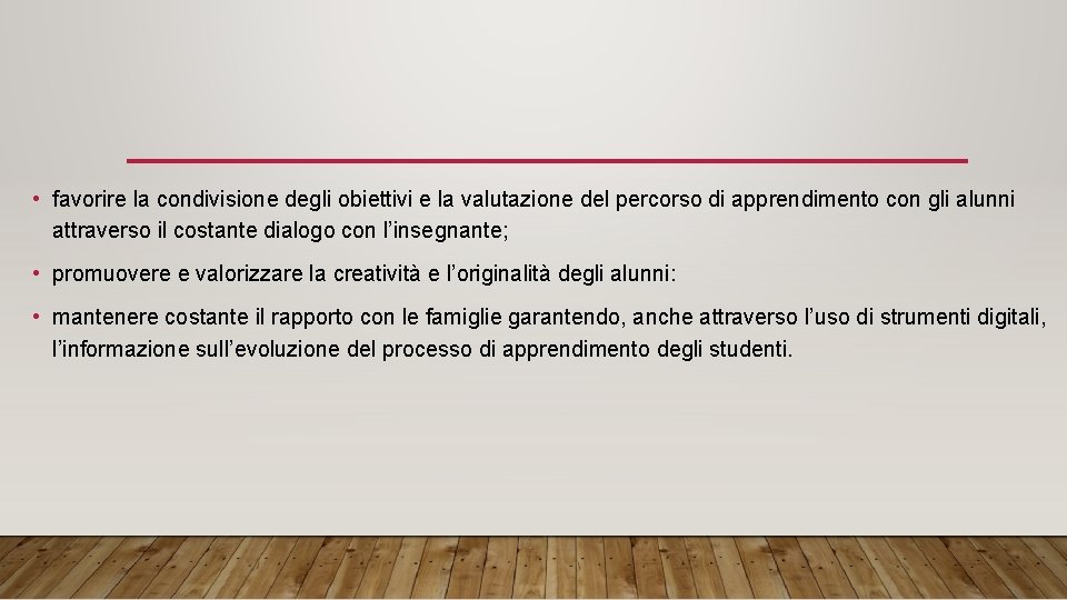  • favorire la condivisione degli obiettivi e la valutazione del percorso di apprendimento