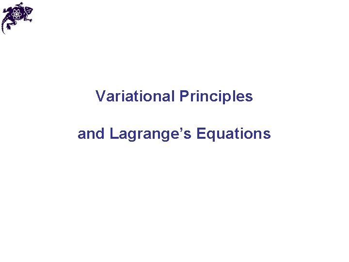 Variational Principles and Lagrange’s Equations 