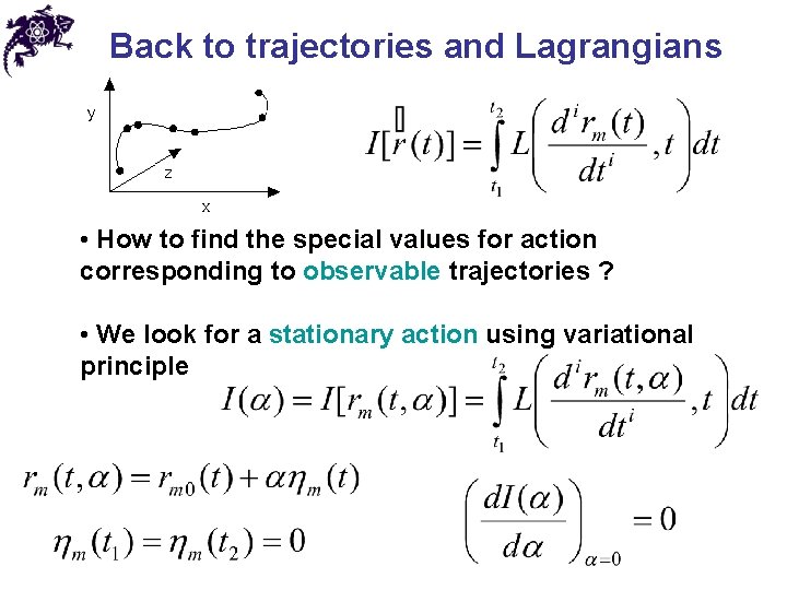 Back to trajectories and Lagrangians • How to find the special values for action