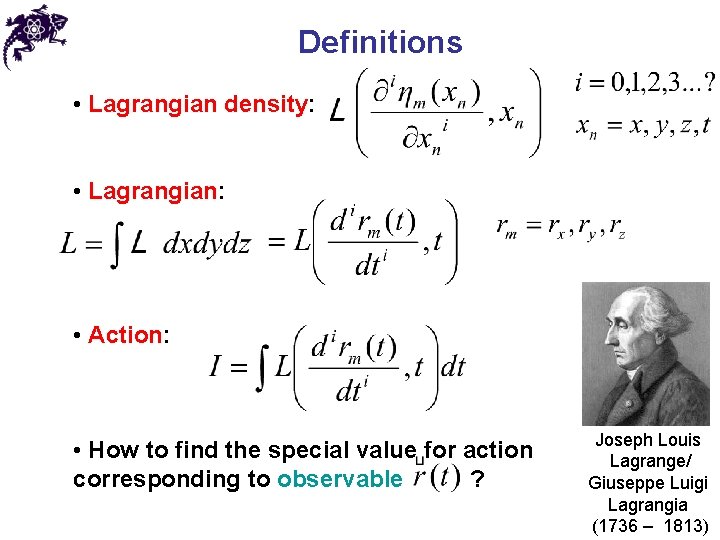 Definitions • Lagrangian density: • Lagrangian: • Action: • How to find the special