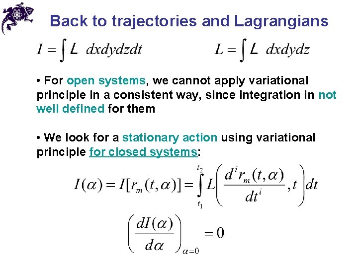 Back to trajectories and Lagrangians • For open systems, we cannot apply variational principle