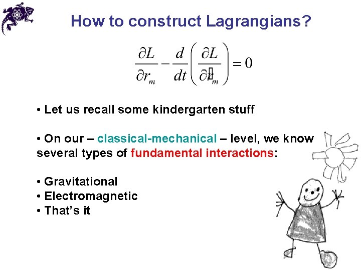 How to construct Lagrangians? • Let us recall some kindergarten stuff • On our