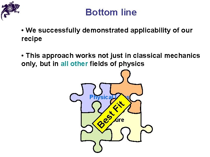 Bottom line • We successfully demonstrated applicability of our recipe • This approach works
