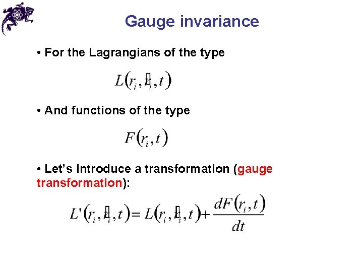 Gauge invariance • For the Lagrangians of the type • And functions of the