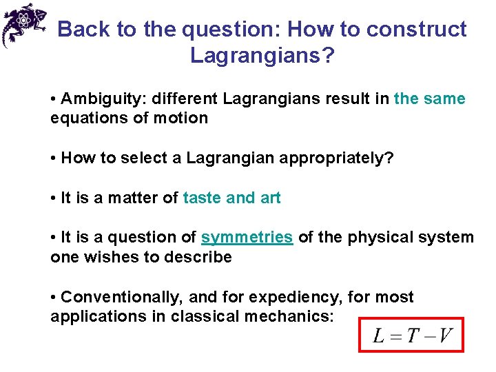 Back to the question: How to construct Lagrangians? • Ambiguity: different Lagrangians result in