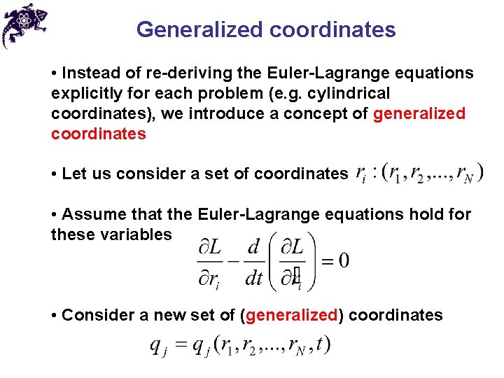 Generalized coordinates • Instead of re-deriving the Euler-Lagrange equations explicitly for each problem (e.