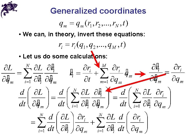 Generalized coordinates • We can, in theory, invert these equations: • Let us do