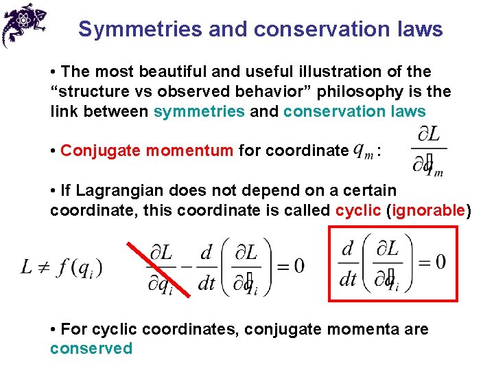 Symmetries and conservation laws • The most beautiful and useful illustration of the “structure