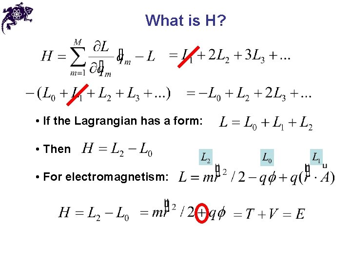 What is H? • If the Lagrangian has a form: • Then • For