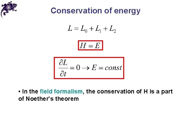 Conservation of energy • In the field formalism, the conservation of H is a