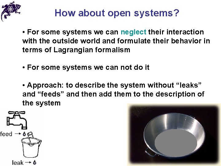How about open systems? • For some systems we can neglect their interaction with