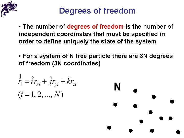 Degrees of freedom • The number of degrees of freedom is the number of