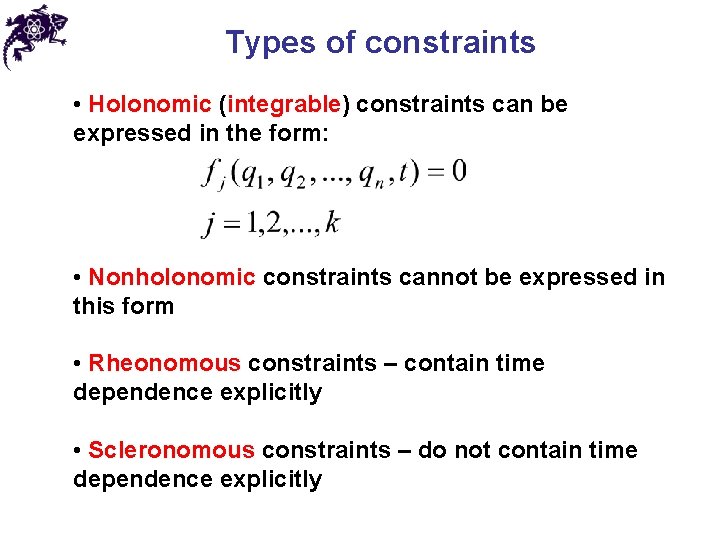 Types of constraints • Holonomic (integrable) constraints can be expressed in the form: •