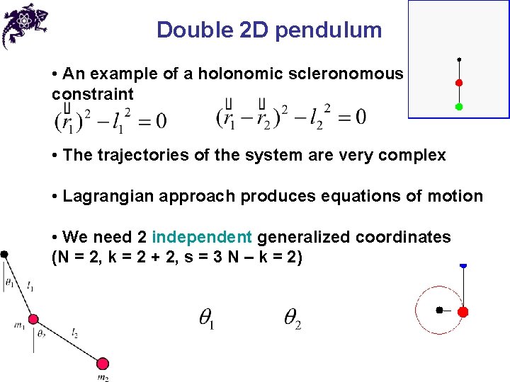 Double 2 D pendulum • An example of a holonomic scleronomous constraint • The