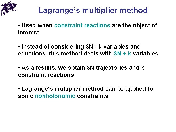Lagrange’s multiplier method • Used when constraint reactions are the object of interest •