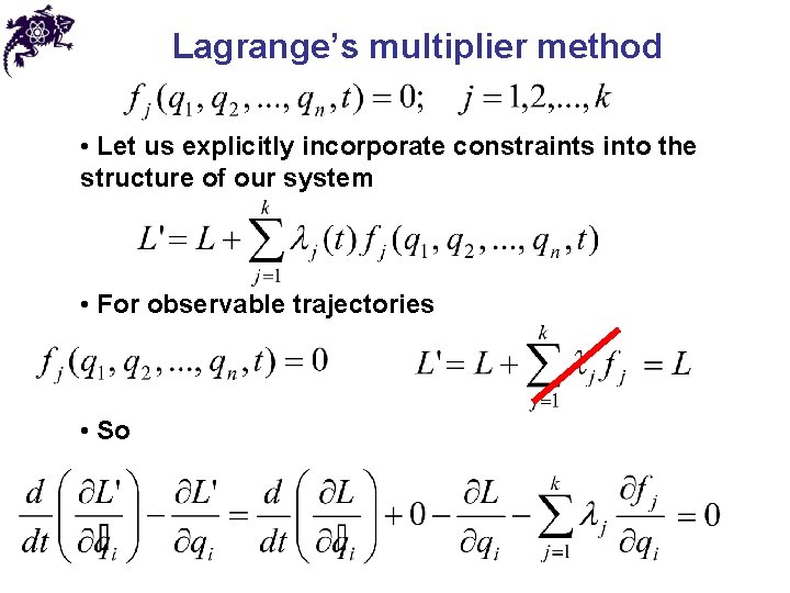 Lagrange’s multiplier method • Let us explicitly incorporate constraints into the structure of our