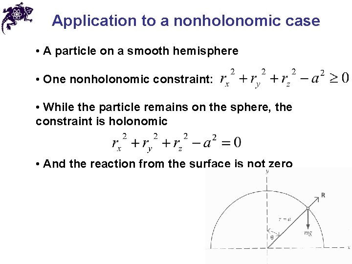 Application to a nonholonomic case • A particle on a smooth hemisphere • One