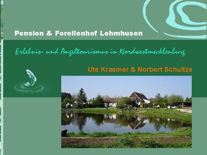 Pension & Forellenhof Lehmhusen Ute Kraemer & Norbert Schultze 