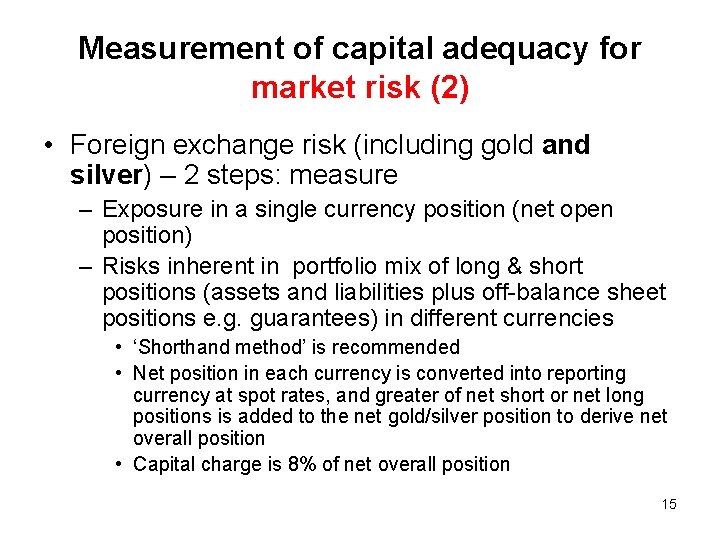 Measurement of capital adequacy for market risk (2) • Foreign exchange risk (including gold