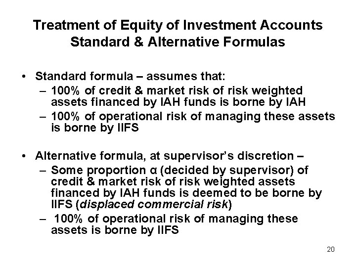 Treatment of Equity of Investment Accounts Standard & Alternative Formulas • Standard formula –