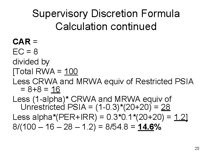Supervisory Discretion Formula Calculation continued CAR = EC = 8 divided by [Total RWA