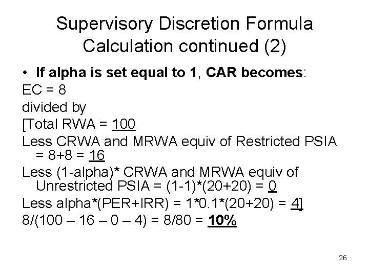 Supervisory Discretion Formula Calculation continued (2) • If alpha is set equal to 1,