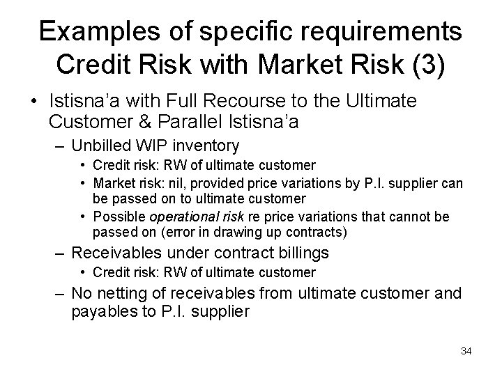 Examples of specific requirements Credit Risk with Market Risk (3) • Istisna’a with Full
