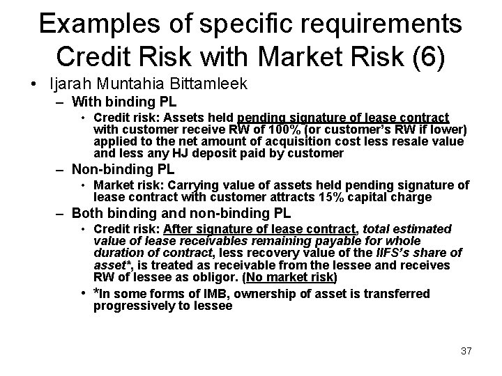 Examples of specific requirements Credit Risk with Market Risk (6) • Ijarah Muntahia Bittamleek
