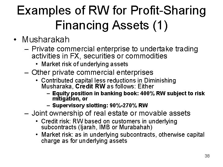 Examples of RW for Profit-Sharing Financing Assets (1) • Musharakah – Private commercial enterprise