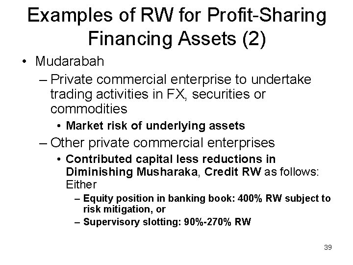 Examples of RW for Profit-Sharing Financing Assets (2) • Mudarabah – Private commercial enterprise