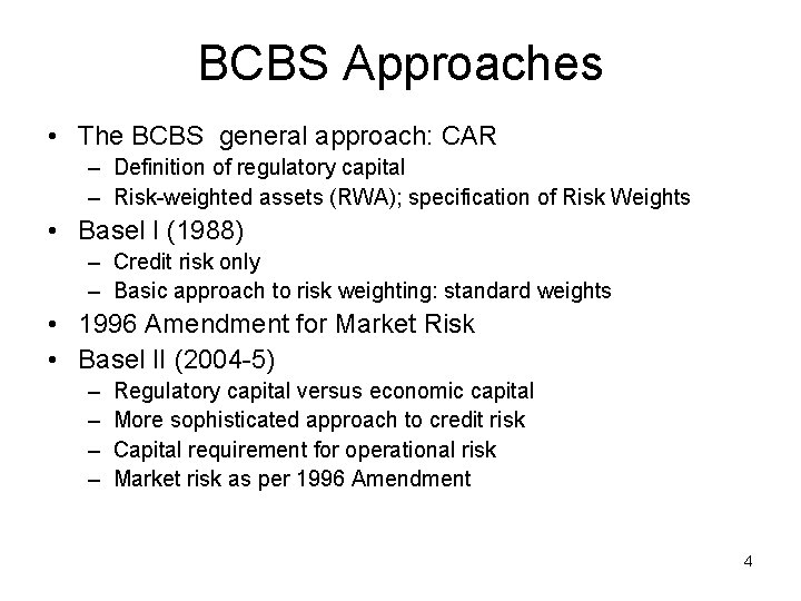 BCBS Approaches • The BCBS general approach: CAR – Definition of regulatory capital –