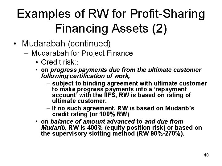 Examples of RW for Profit-Sharing Financing Assets (2) • Mudarabah (continued) – Mudarabah for