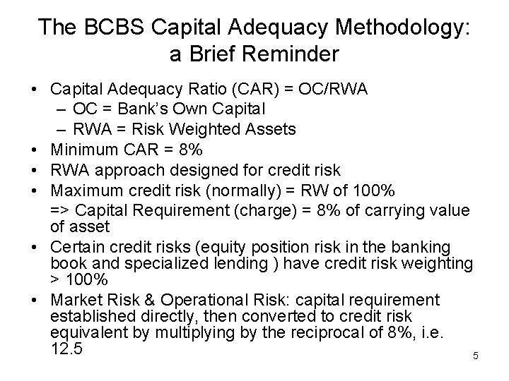 The BCBS Capital Adequacy Methodology: a Brief Reminder • Capital Adequacy Ratio (CAR) =
