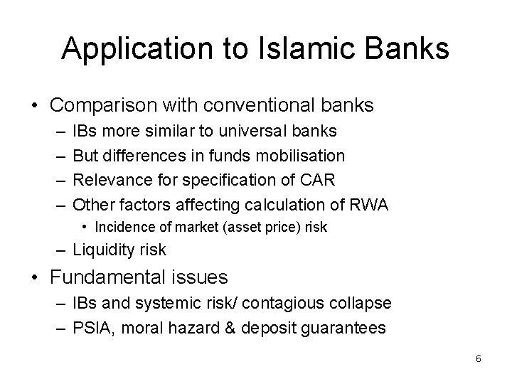 Application to Islamic Banks • Comparison with conventional banks – – IBs more similar