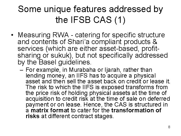 Some unique features addressed by the IFSB CAS (1) • Measuring RWA - catering