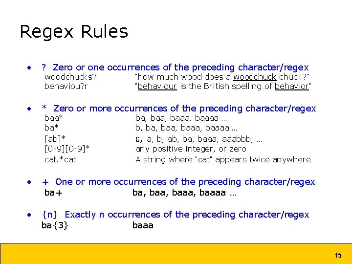 Regex Rules • ? Zero or one occurrences of the preceding character/regex • *
