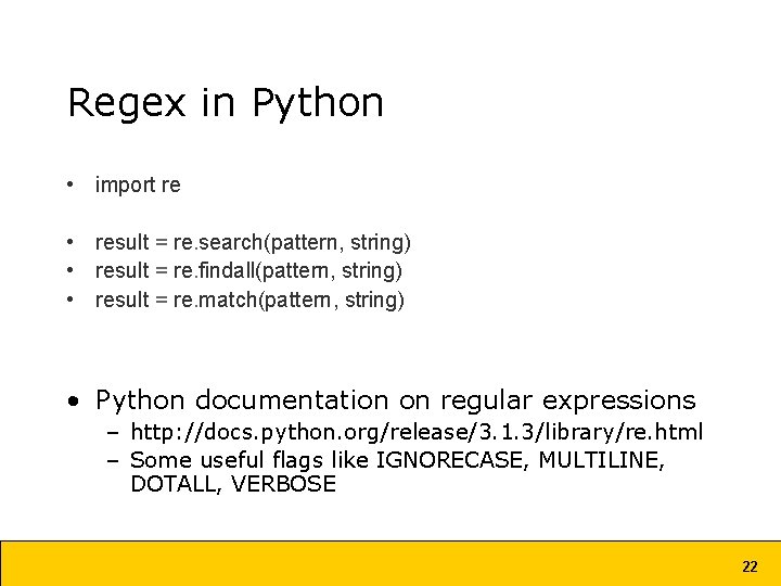 Regex in Python • import re • result = re. search(pattern, string) • result