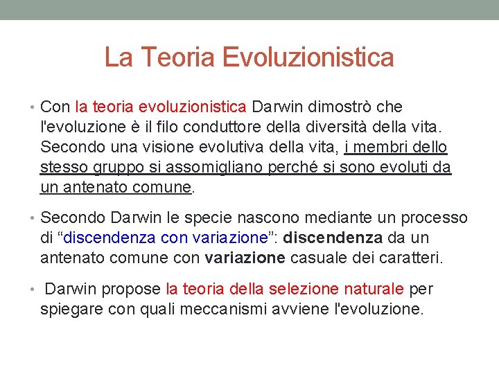 La Teoria Evoluzionistica • Con la teoria evoluzionistica Darwin dimostrò che l'evoluzione è il