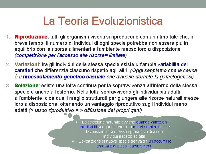 La Teoria Evoluzionistica 1. Riproduzione: tutti gli organismi viventi si riproducono con un ritmo